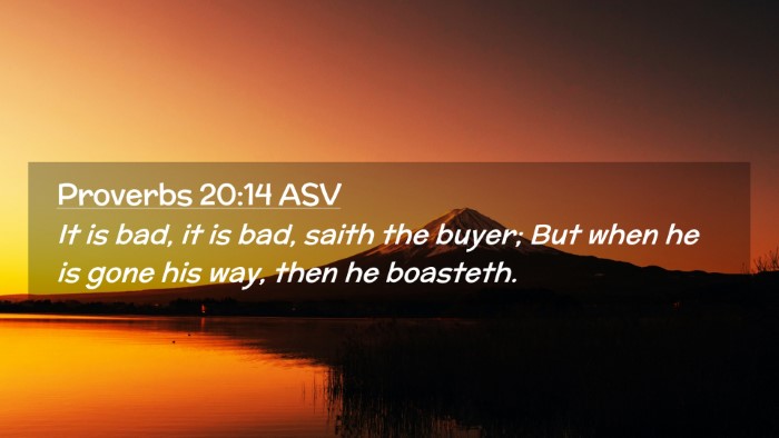Picture 02 - Proverbs 20:14 ASV Desktop Wallpaper - It is bad, it is bad, saith the buyer; But when - Desktop Bible Verse Wallpaper