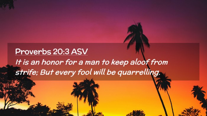 Picture 02 - Proverbs 20:3 ASV Desktop Wallpaper - It is an honor for a man to keep aloof from - Desktop Bible Verse Wallpaper