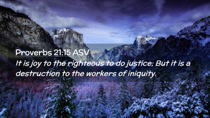 Picture 02 - Proverbs 21:15 ASV Desktop Wallpaper - It is joy to the righteous to do justice; But it - Desktop Bible Verse Wallpaper