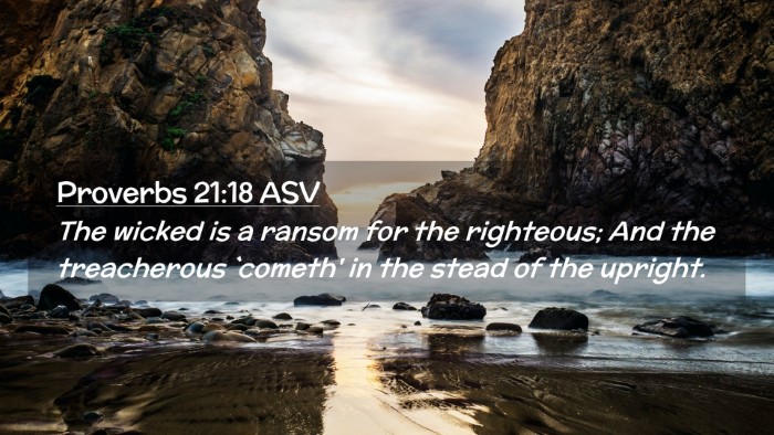 Picture 02 - Proverbs 21:18 ASV Desktop Wallpaper - The wicked is a ransom for the righteous; And the - Desktop Bible Verse Wallpaper