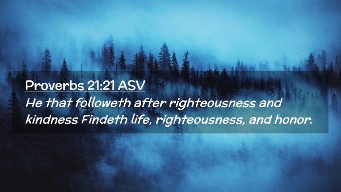Picture 02 - Proverbs 21:21 ASV Desktop Wallpaper - He that followeth after righteousness and - Desktop Bible Verse Wallpaper