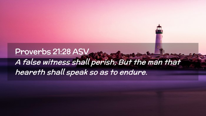 Picture 02 - Proverbs 21:28 ASV Desktop Wallpaper - A false witness shall perish; But the man that - Desktop Bible Verse Wallpaper
