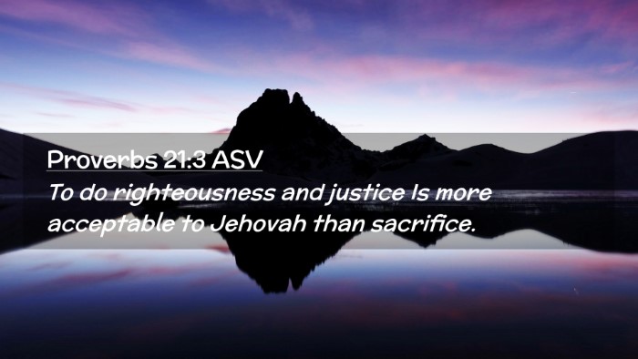 Picture 02 - Proverbs 21:3 ASV Desktop Wallpaper - To do righteousness and justice Is more - Desktop Bible Verse Wallpaper