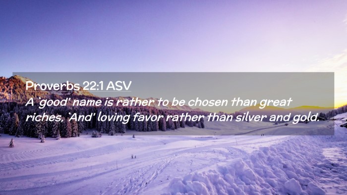 Picture 02 - Proverbs 22:1 ASV Desktop Wallpaper - A `good' name is rather to be chosen than great - Desktop Bible Verse Wallpaper