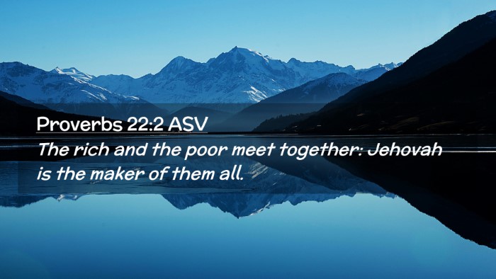 Picture 02 - Proverbs 22:2 ASV Desktop Wallpaper - The rich and the poor meet together: Jehovah is - Desktop Bible Verse Wallpaper