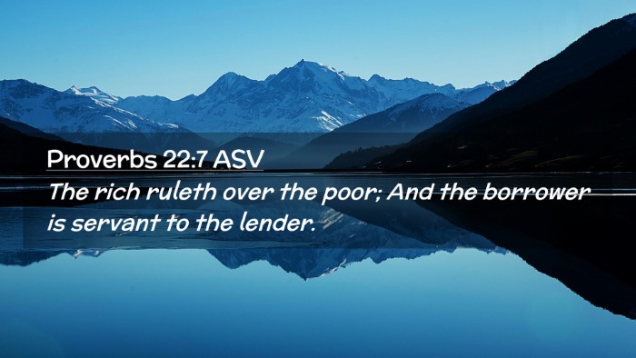 Picture 02 - Proverbs 22:7 ASV Desktop Wallpaper - The rich ruleth over the poor; And the borrower - Desktop Bible Verse Wallpaper