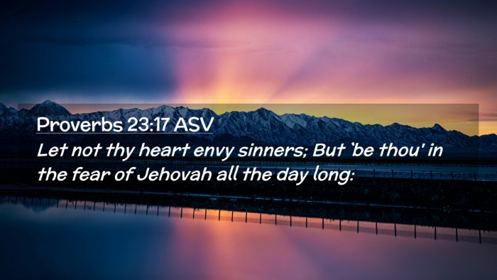 Picture 02 - Proverbs 23:17 ASV Desktop Wallpaper - Let not thy heart envy sinners; But `be thou' in - Desktop Bible Verse Wallpaper