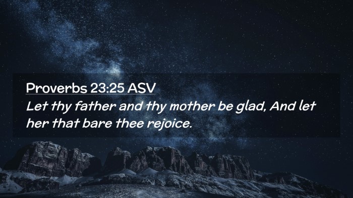 Picture 02 - Proverbs 23:25 ASV Desktop Wallpaper - Let thy father and thy mother be glad, And let - Desktop Bible Verse Wallpaper