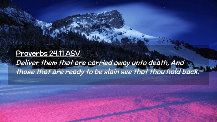 Picture 02 - Proverbs 24:11 ASV Desktop Wallpaper - Deliver them that are carried away unto death, - Desktop Bible Verse Wallpaper