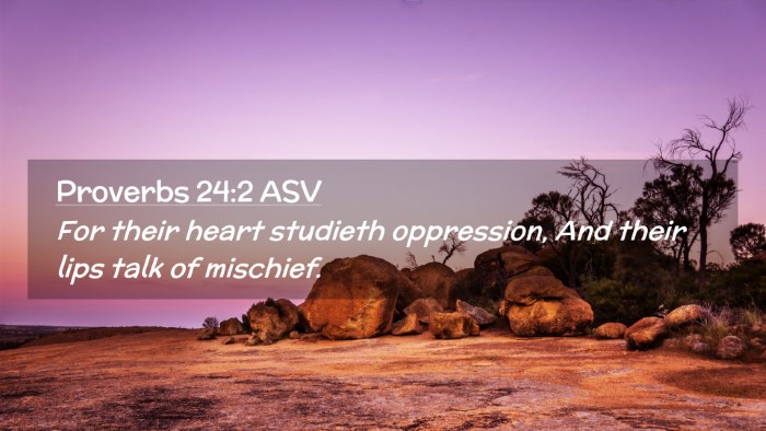 Picture 02 - Proverbs 24:2 ASV Desktop Wallpaper - For their heart studieth oppression, And their - Desktop Bible Verse Wallpaper