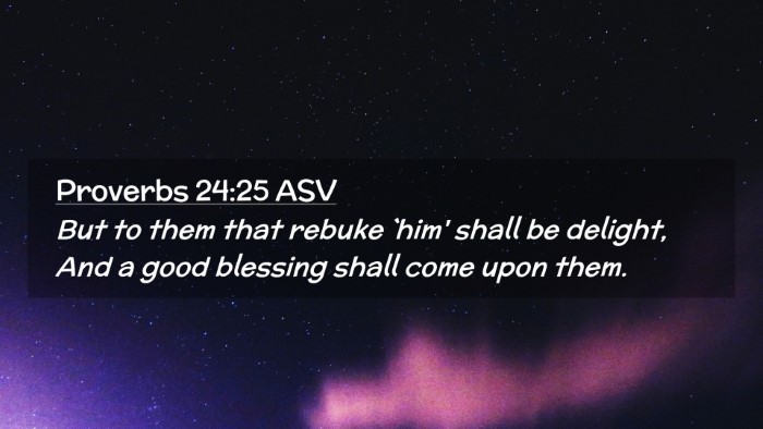 Picture 02 - Proverbs 24:25 ASV Desktop Wallpaper - But to them that rebuke `him' shall be delight, - Desktop Bible Verse Wallpaper