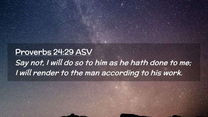 Picture 02 - Proverbs 24:29 ASV Desktop Wallpaper - Say not, I will do so to him as he hath done to - Desktop Bible Verse Wallpaper