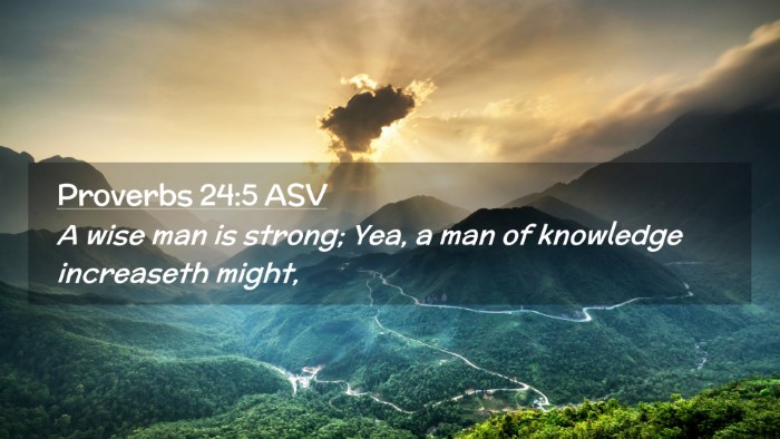Picture 02 - Proverbs 24:5 ASV Desktop Wallpaper - A wise man is strong; Yea, a man of knowledge - Desktop Bible Verse Wallpaper