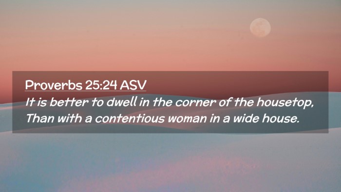 Picture 02 - Proverbs 25:24 ASV Desktop Wallpaper - It is better to dwell in the corner of the - Desktop Bible Verse Wallpaper