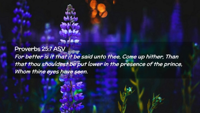 Picture 02 - Proverbs 25:7 ASV Desktop Wallpaper - For better is it that it be said unto thee, Come - Desktop Bible Verse Wallpaper