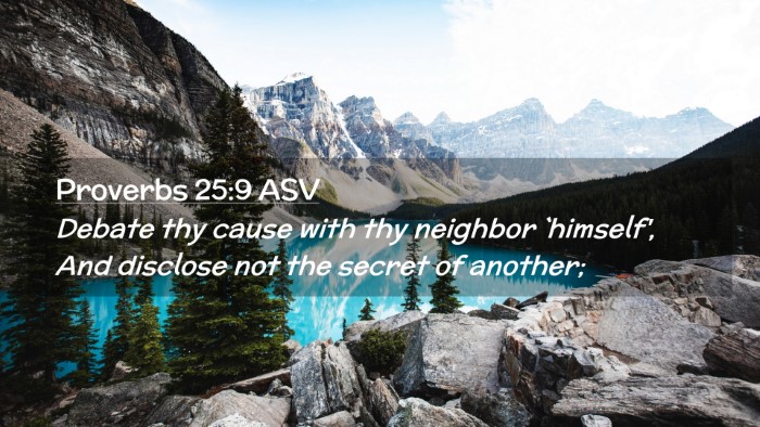 Picture 02 - Proverbs 25:9 ASV Desktop Wallpaper - Debate thy cause with thy neighbor `himself', And - Desktop Bible Verse Wallpaper
