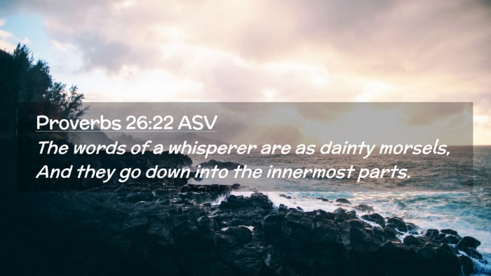 Picture 02 - Proverbs 26:22 ASV Desktop Wallpaper - The words of a whisperer are as dainty morsels, - Desktop Bible Verse Wallpaper