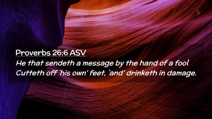 Picture 02 - Proverbs 26:6 ASV Desktop Wallpaper - He that sendeth a message by the hand of a fool - Desktop Bible Verse Wallpaper