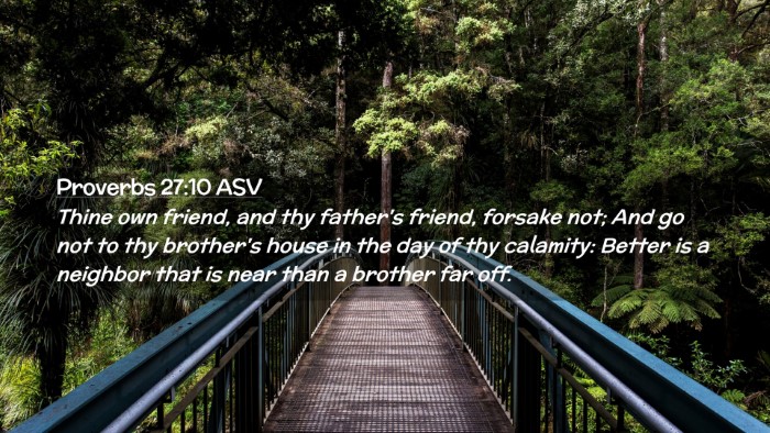 Picture 02 - Proverbs 27:10 ASV Desktop Wallpaper - Thine own friend, and thy father's friend, - Desktop Bible Verse Wallpaper