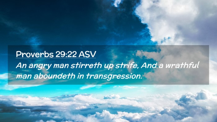 Picture 02 - Proverbs 29:22 ASV Desktop Wallpaper - An angry man stirreth up strife, And a wrathful - Desktop Bible Verse Wallpaper