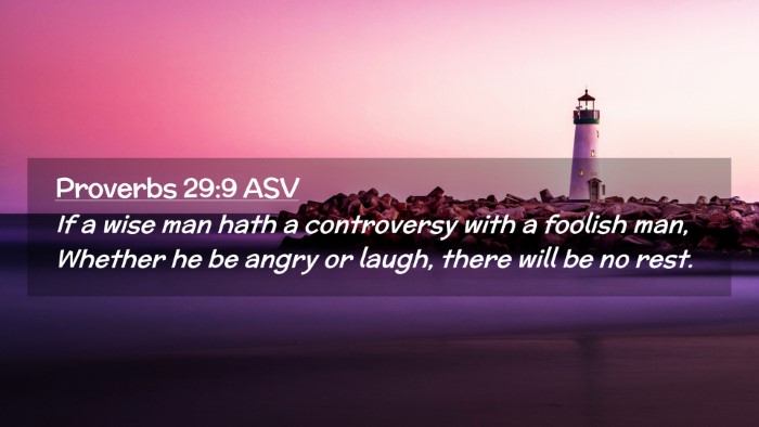 Picture 02 - Proverbs 29:9 ASV Desktop Wallpaper - If a wise man hath a controversy with a foolish - Desktop Bible Verse Wallpaper