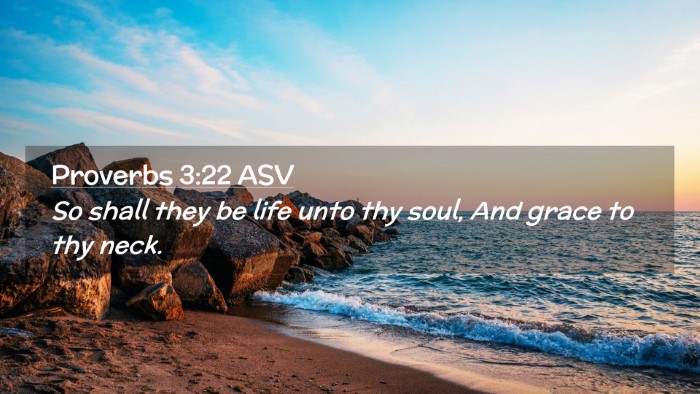 Picture 02 - Proverbs 3:22 ASV Desktop Wallpaper - So shall they be life unto thy soul, And grace to - Desktop Bible Verse Wallpaper