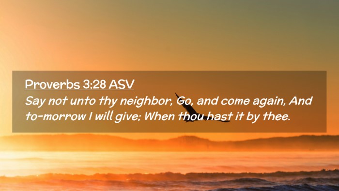 Picture 02 - Proverbs 3:28 ASV Desktop Wallpaper - Say not unto thy neighbor, Go, and come again, - Desktop Bible Verse Wallpaper