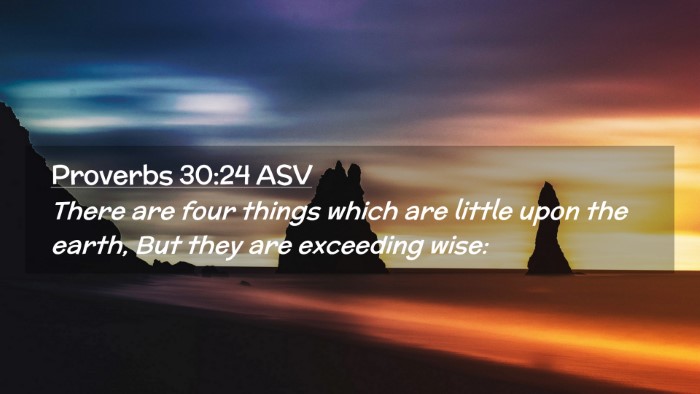 Picture 02 - Proverbs 30:24 ASV Desktop Wallpaper - There are four things which are little upon the - Desktop Bible Verse Wallpaper