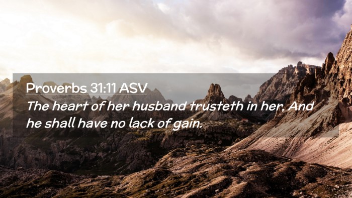 Picture 02 - Proverbs 31:11 ASV Desktop Wallpaper - The heart of her husband trusteth in her, And he - Desktop Bible Verse Wallpaper