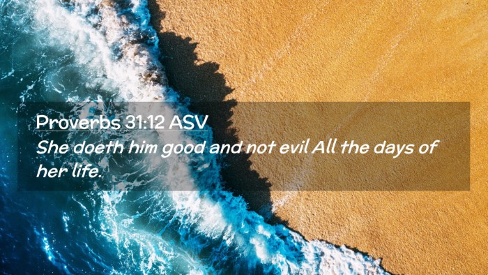 Picture 02 - Proverbs 31:12 ASV Desktop Wallpaper - She doeth him good and not evil All the days of - Desktop Bible Verse Wallpaper
