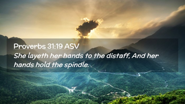 Picture 02 - Proverbs 31:19 ASV Desktop Wallpaper - She layeth her hands to the distaff, And her - Desktop Bible Verse Wallpaper