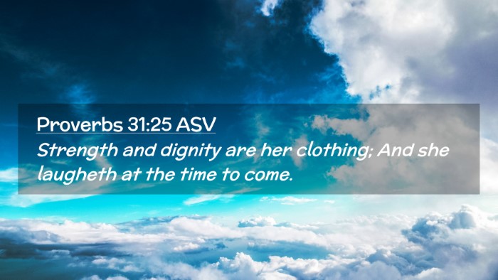 Picture 02 - Proverbs 31:25 ASV Desktop Wallpaper - Strength and dignity are her clothing; And she - Desktop Bible Verse Wallpaper