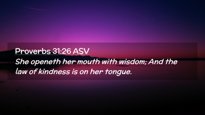 Picture 02 - Proverbs 31:26 ASV Desktop Wallpaper - She openeth her mouth with wisdom; And the law of - Desktop Bible Verse Wallpaper