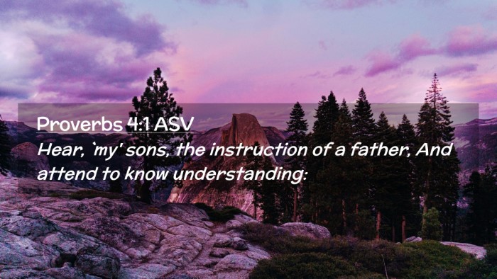 Picture 02 - Proverbs 4:1 ASV Desktop Wallpaper - Hear, `my' sons, the instruction of a father, And - Desktop Bible Verse Wallpaper