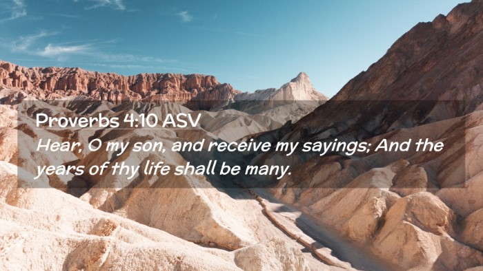 Picture 02 - Proverbs 4:10 ASV Desktop Wallpaper - Hear, O my son, and receive my sayings; And the - Desktop Bible Verse Wallpaper