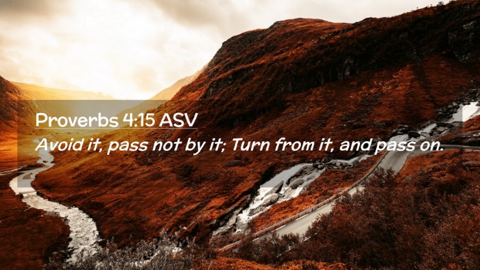Picture 02 - Proverbs 4:15 ASV Desktop Wallpaper - Avoid it, pass not by it; Turn from it, and pass - Desktop Bible Verse Wallpaper