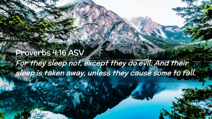 Picture 02 - Proverbs 4:16 ASV Desktop Wallpaper - For they sleep not, except they do evil; And - Desktop Bible Verse Wallpaper