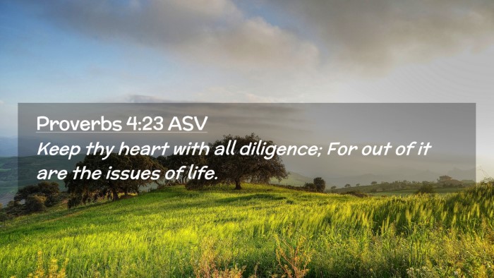 Picture 02 - Proverbs 4:23 ASV Desktop Wallpaper - Keep thy heart with all diligence; For out of it - Desktop Bible Verse Wallpaper