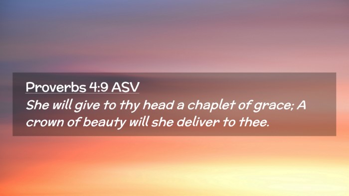 Picture 02 - Proverbs 4:9 ASV Desktop Wallpaper - She will give to thy head a chaplet of grace; A - Desktop Bible Verse Wallpaper