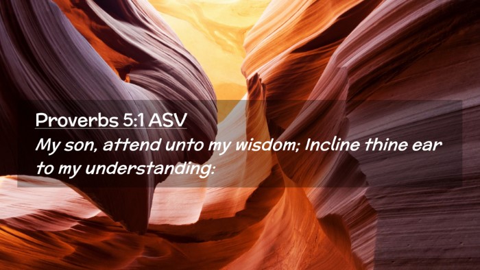 Picture 02 - Proverbs 5:1 ASV Desktop Wallpaper - My son, attend unto my wisdom; Incline thine ear - Desktop Bible Verse Wallpaper