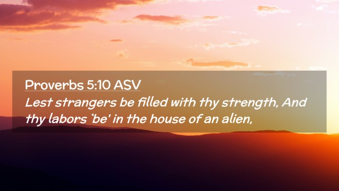 Picture 02 - Proverbs 5:10 ASV Desktop Wallpaper - Lest strangers be filled with thy strength, And - Desktop Bible Verse Wallpaper