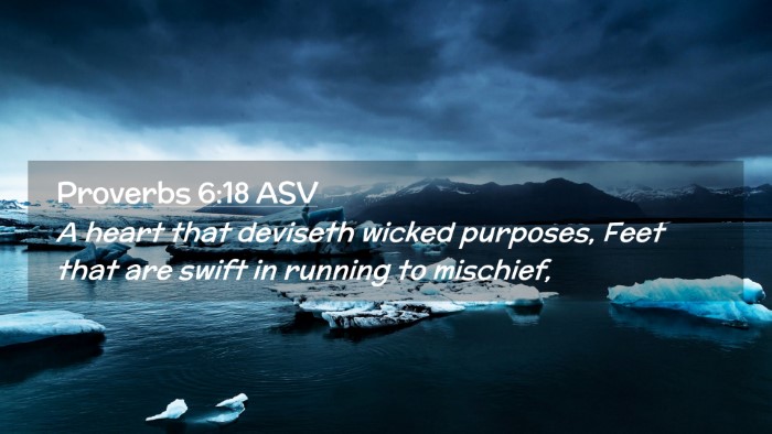 Picture 02 - Proverbs 6:18 ASV Desktop Wallpaper - A heart that deviseth wicked purposes, Feet that - Desktop Bible Verse Wallpaper