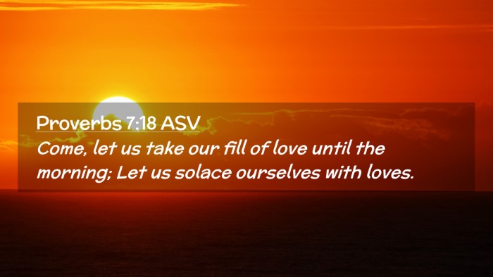Picture 02 - Proverbs 7:18 ASV Desktop Wallpaper - Come, let us take our fill of love until the - Desktop Bible Verse Wallpaper