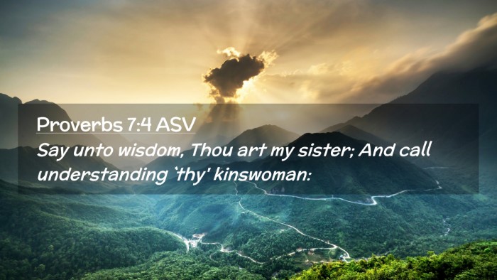 Picture 02 - Proverbs 7:4 ASV Desktop Wallpaper - Say unto wisdom, Thou art my sister; And call - Desktop Bible Verse Wallpaper