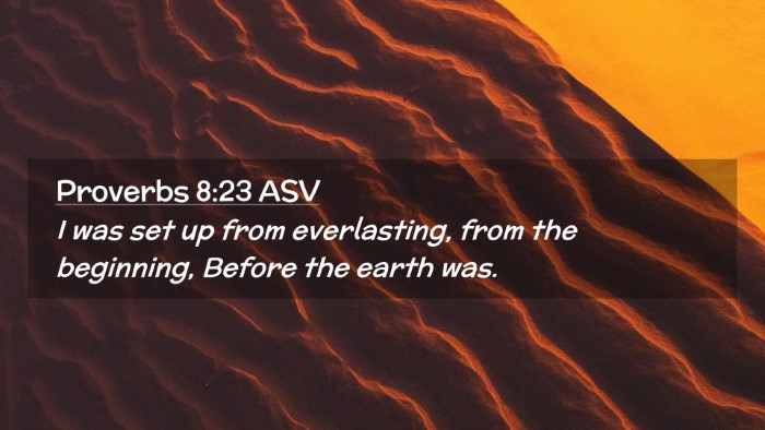 Picture 02 - Proverbs 8:23 ASV Desktop Wallpaper - I was set up from everlasting, from the - Desktop Bible Verse Wallpaper