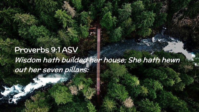 Picture 02 - Proverbs 9:1 ASV Desktop Wallpaper - Wisdom hath builded her house; She hath hewn out - Desktop Bible Verse Wallpaper