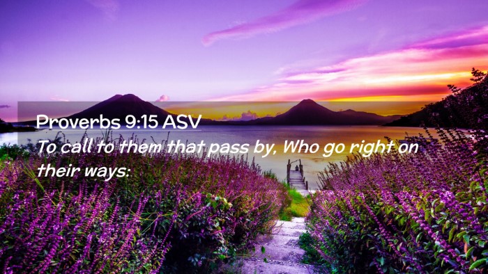 Picture 02 - Proverbs 9:15 ASV Desktop Wallpaper - To call to them that pass by, Who go right on - Desktop Bible Verse Wallpaper