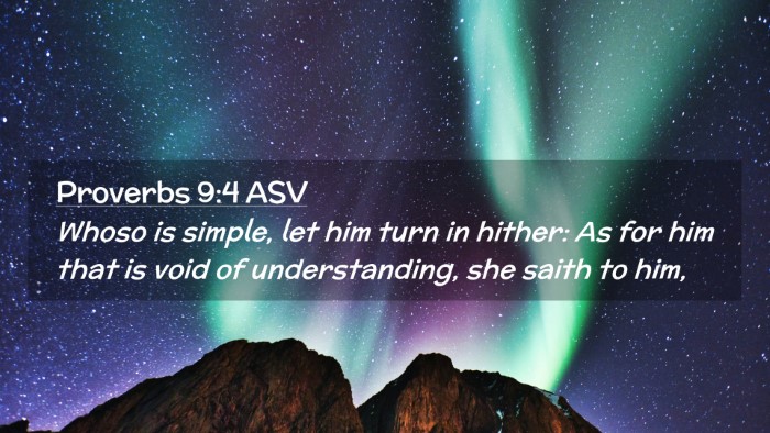 Picture 02 - Proverbs 9:4 ASV Desktop Wallpaper - Whoso is simple, let him turn in hither: As for - Desktop Bible Verse Wallpaper