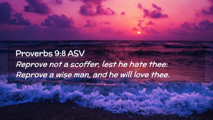 Picture 02 - Proverbs 9:8 ASV Desktop Wallpaper - Reprove not a scoffer, lest he hate thee: Reprove - Desktop Bible Verse Wallpaper