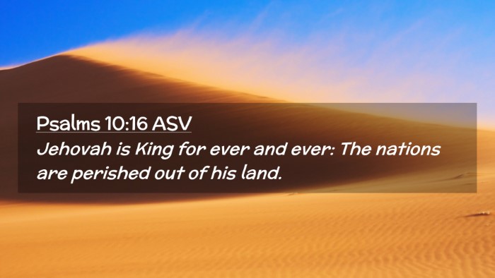 Picture 02 - Psalms 10:16 ASV Desktop Wallpaper - Jehovah is King for ever and ever: The nations - Desktop Bible Verse Wallpaper